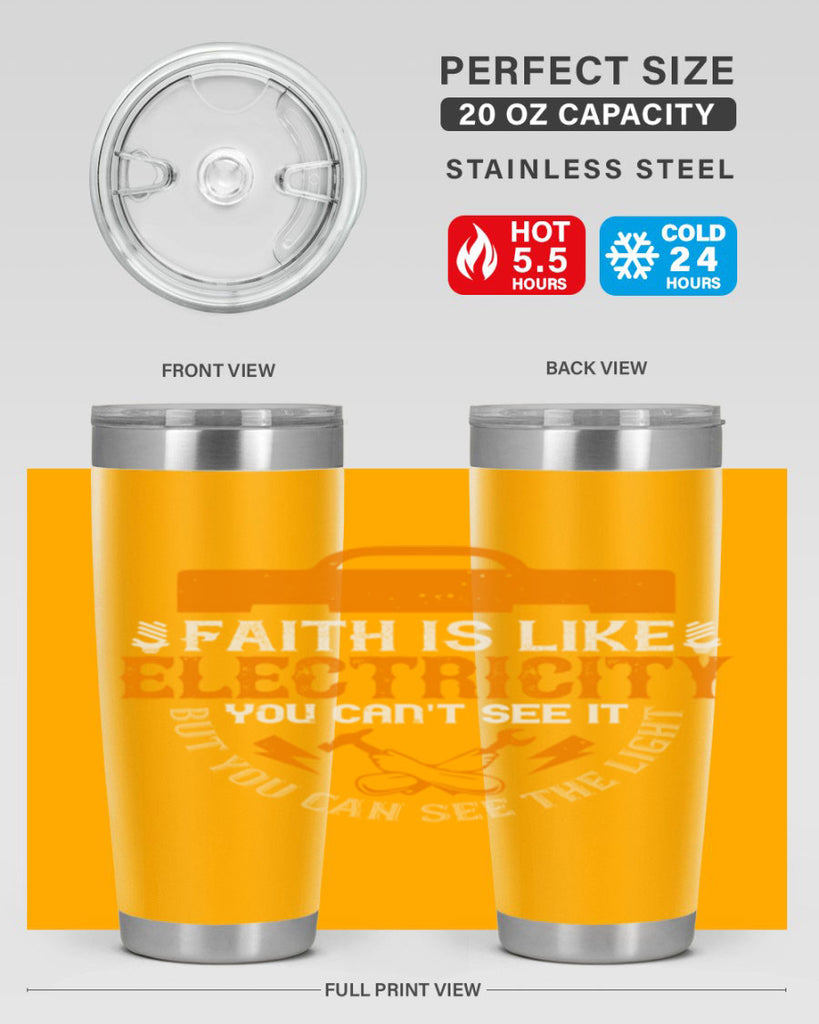 Faith is like electricity You cant see it but you can see the light Style 41#- electrician- tumbler