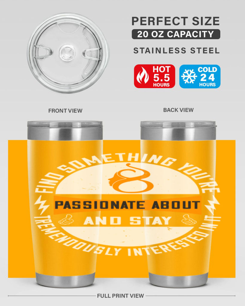 Find something you’re passionate about and stay tremendously interested in it Style 71#- womens day- Tumbler