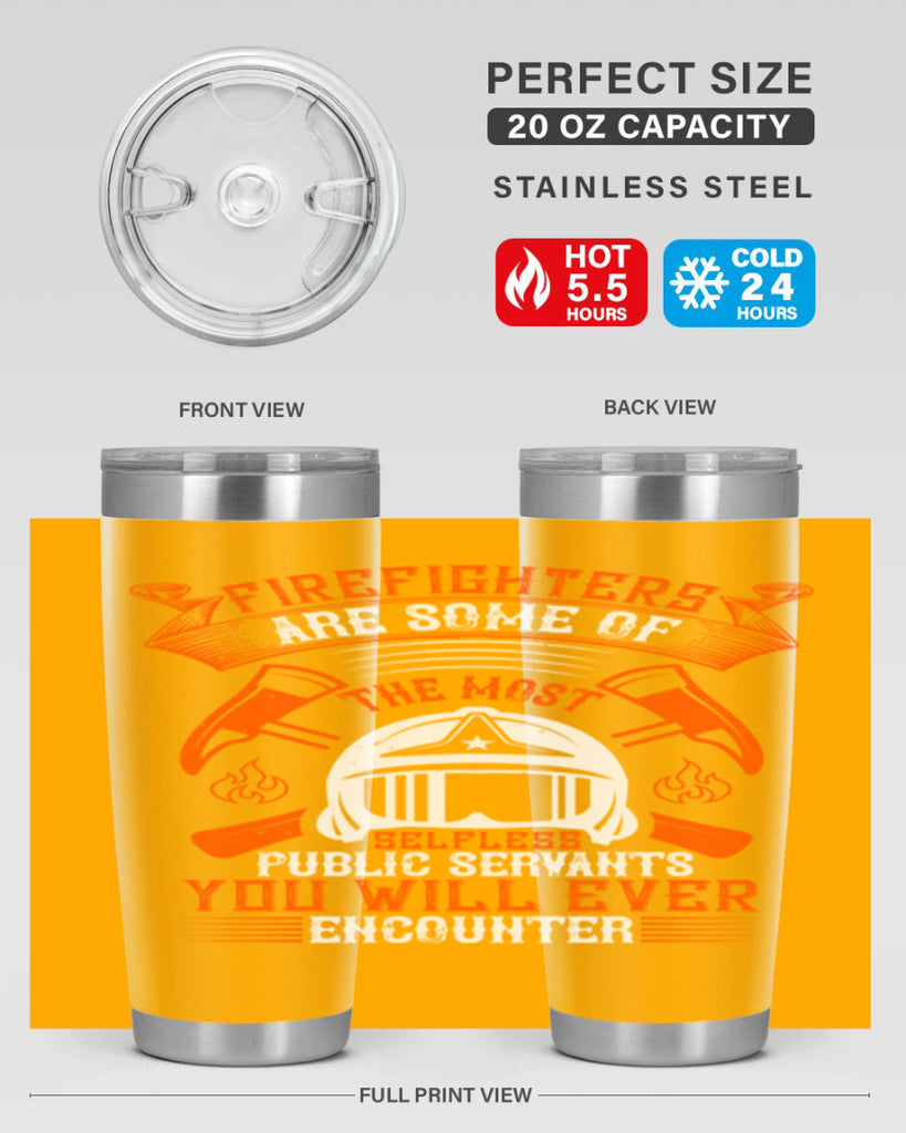 Firefighters are some of the most selfless public servants you will ever encounter Style 75#- fire fighter- tumbler