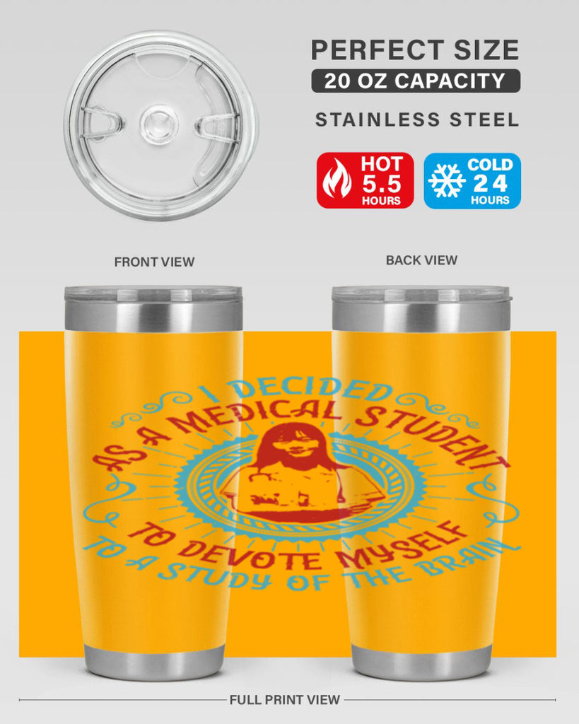 I decided as a medical student to devote myself to a study of the brain Style 49#- medical- tumbler