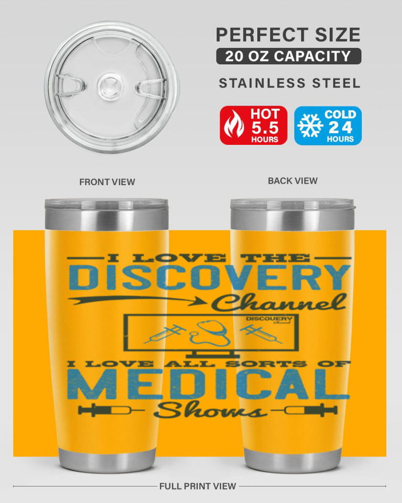 I love the Discovery Channel I love all sorts of medical shows Style 44#- medical- tumbler