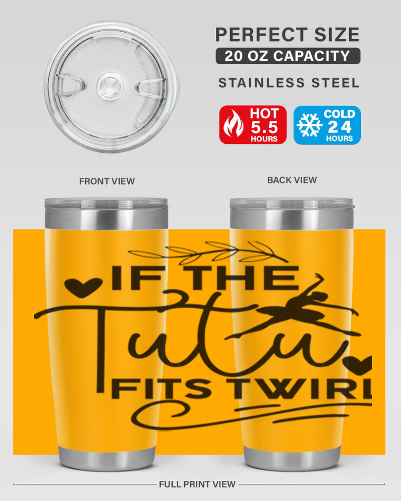 If the Tutu Fits Twirl 49#- ballet- Tumbler