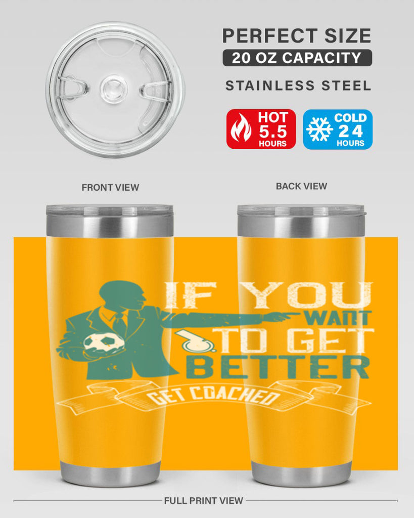 If you want to get better get coached Style 30#- coaching- tumbler