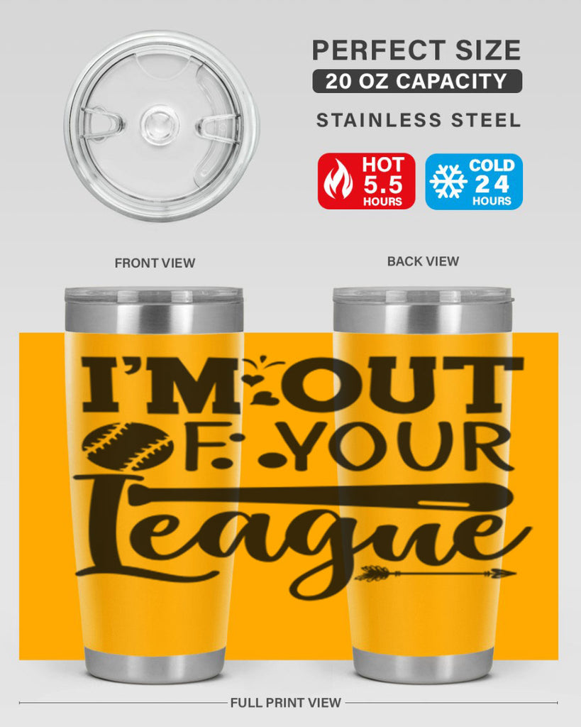 Im Out Of Your League 2069#- baseball- Tumbler