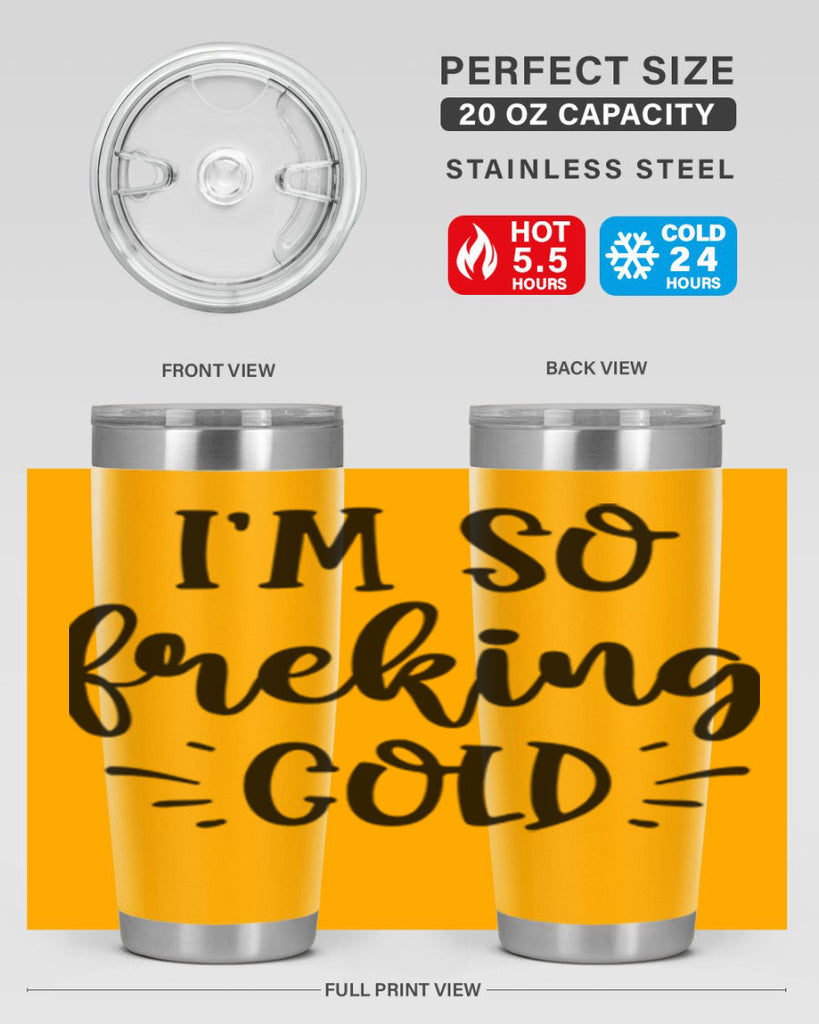 Im So Freaking Cold239#- winter- Tumbler