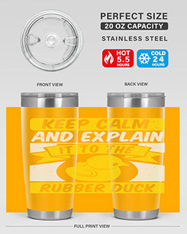 Keep calm and explain it to the rubber duck Style 31#- duck- Tumbler