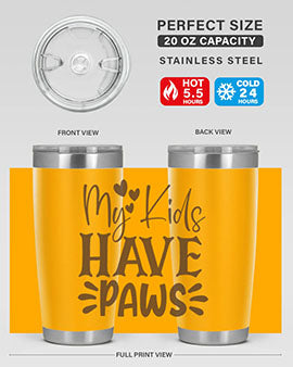 My Kids Have Paws Style 21#- cat- Tumbler