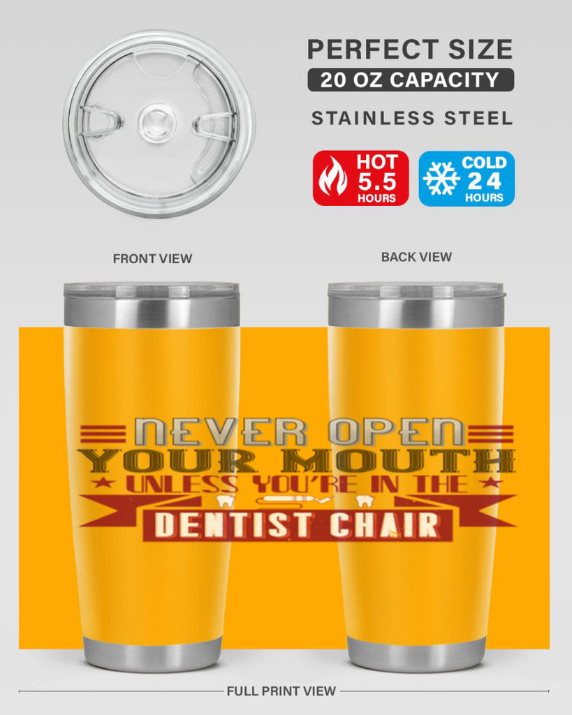 Never open your mouthunless Style 23#- dentist- tumbler