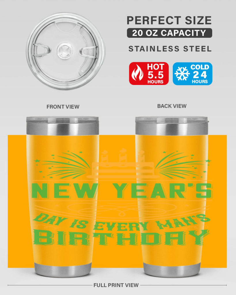 New Years Day is every mans birthday Style 62#- birthday- tumbler