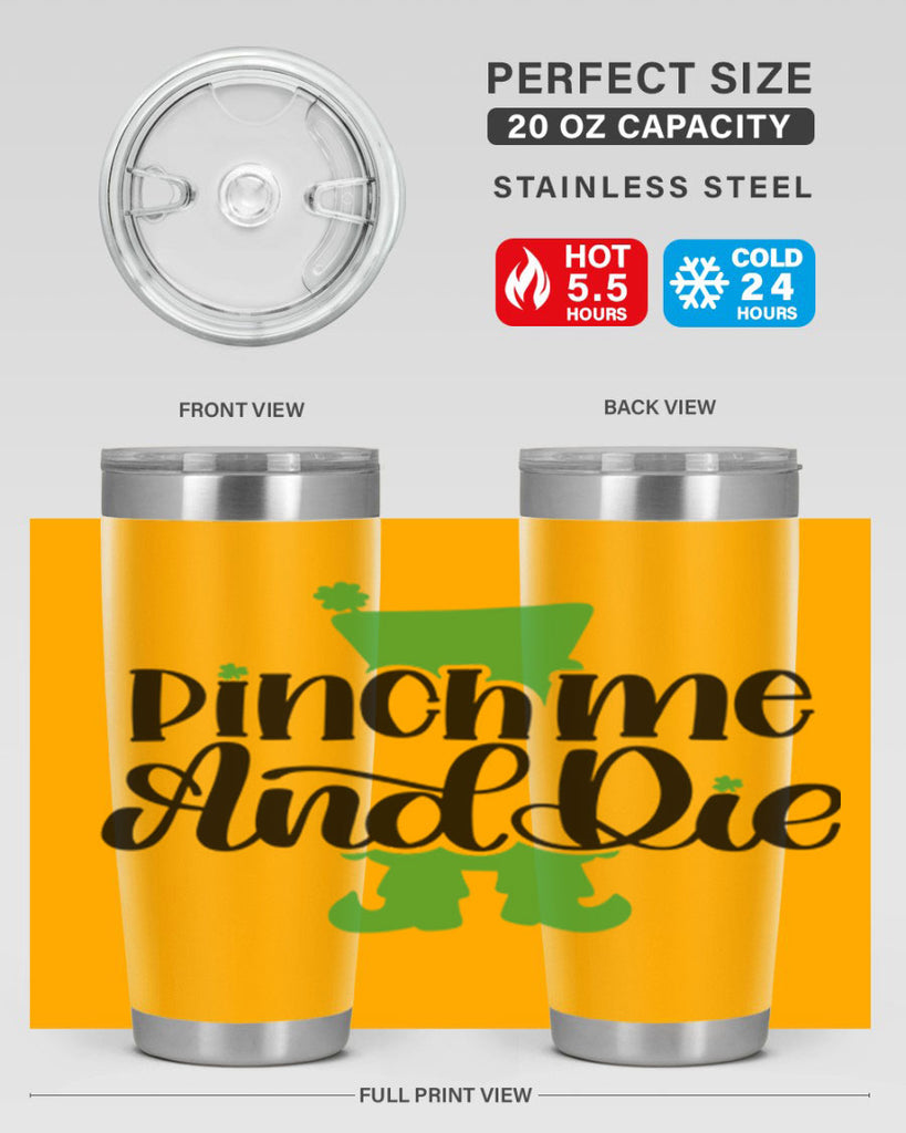 Pinch Me And Die Style 38#- St Patricks Day- Tumbler