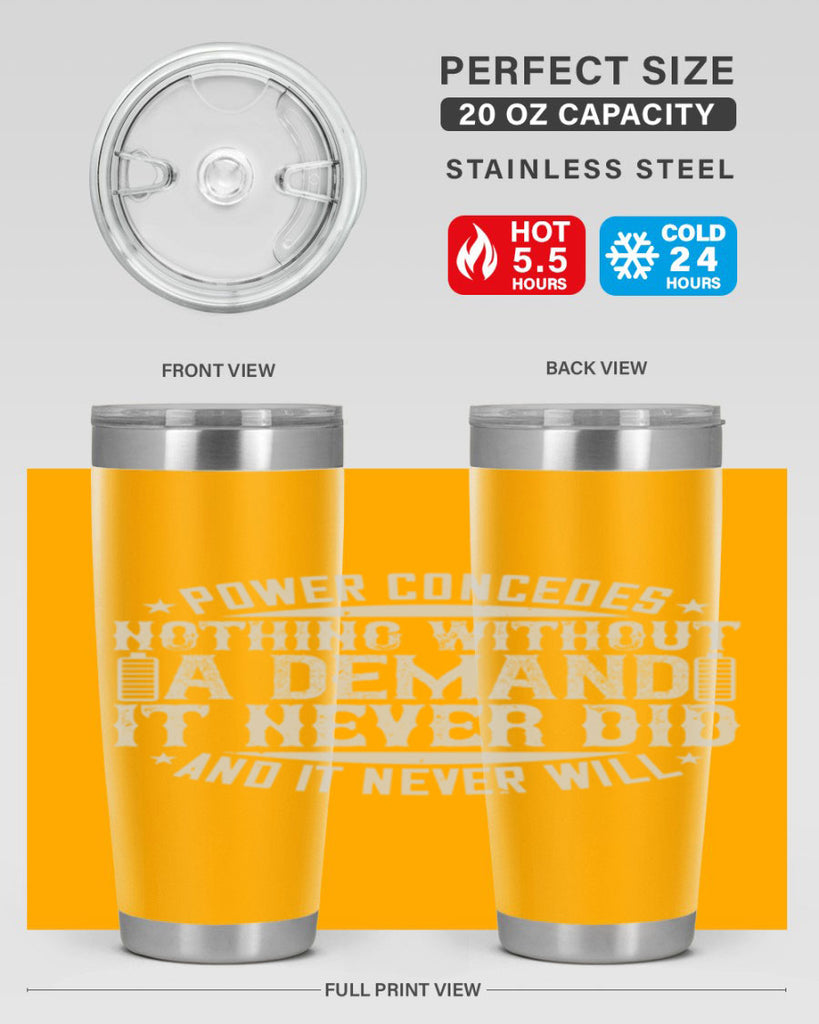 Power concedes nothing without a demand It never did and it never will Style 20#- electrician- tumbler