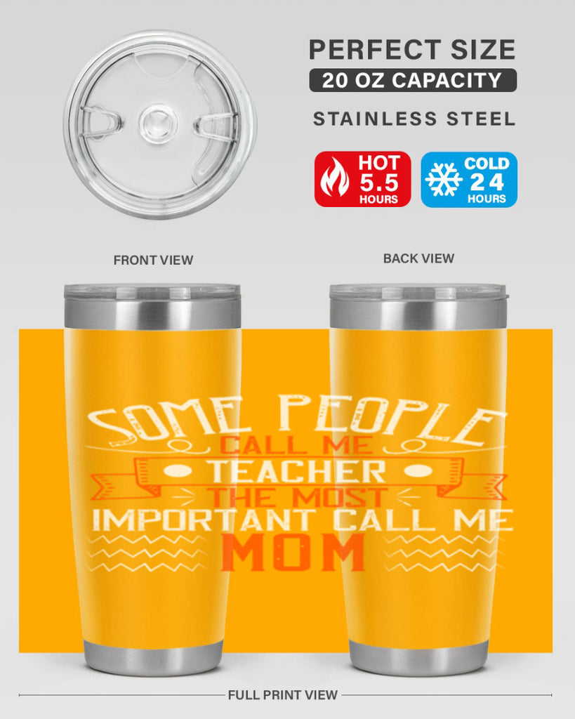 SOME PEOPLE CALL ME TEACHER THE MOST IMPORTANT CALL ME MOM Style 21#- teacher- tumbler