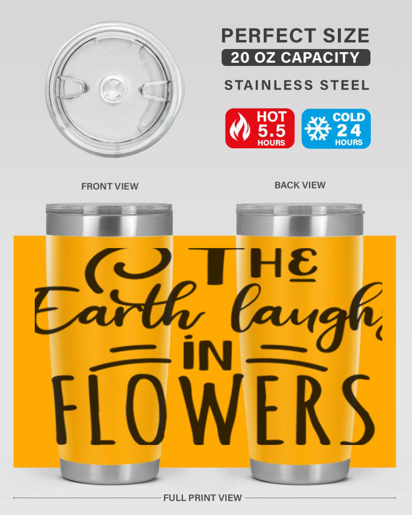 The EARTH LAUGHS in FLOWERS 546#- spring- Tumbler
