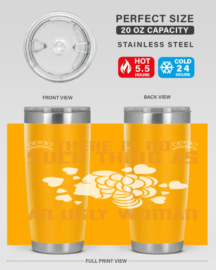 There is no such thing as an ugly woman Style 25#- womens day- Tumbler