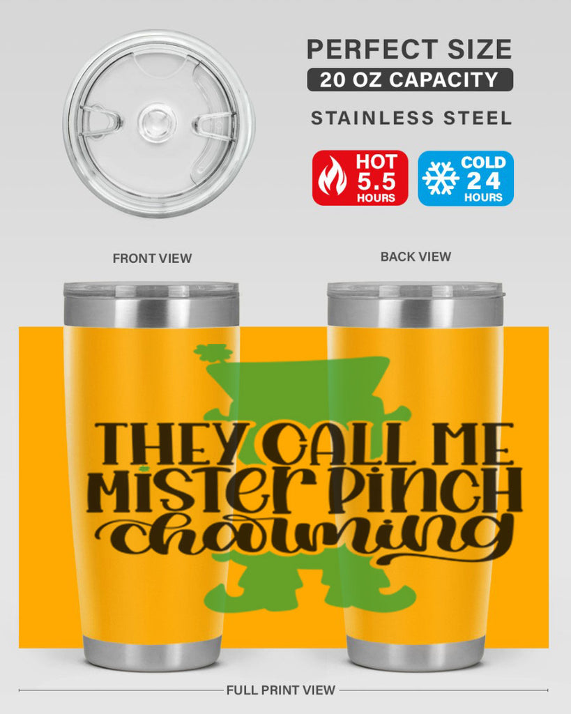 They Call Me Mister Pinch Charming Style 24#- St Patricks Day- Tumbler