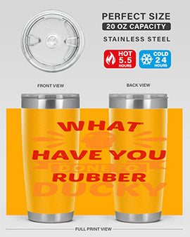 What Have You Done To Rubber Ducky Style 9#- duck- Tumbler