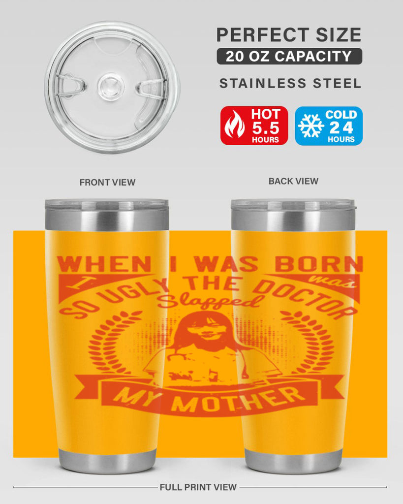 When I was born I was so ugly the doctor slapped my mother Style 11#- medical- tumbler