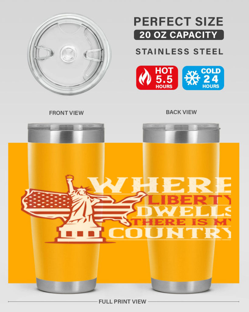 Where liberty dwells there is my country Style 199#- Fourt Of July- Tumbler