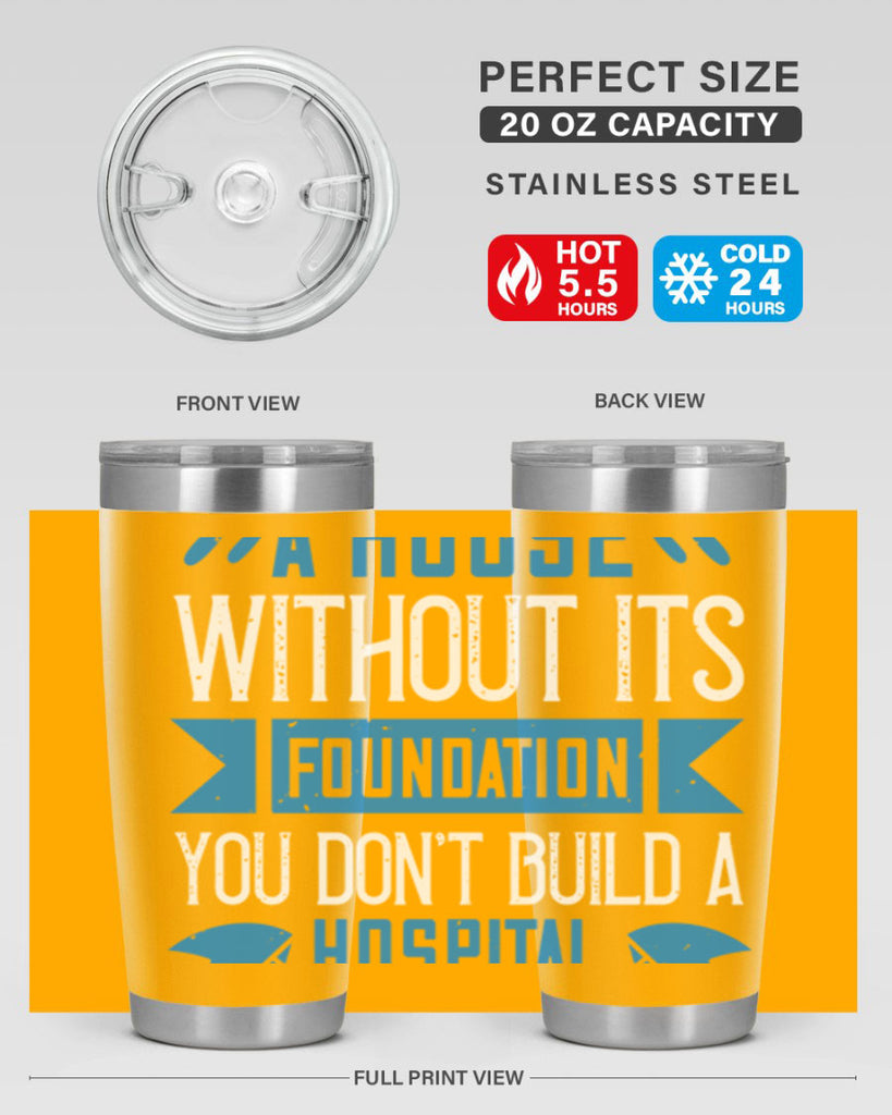 You don’t build a house without its foundation Style 248#- nurse- tumbler