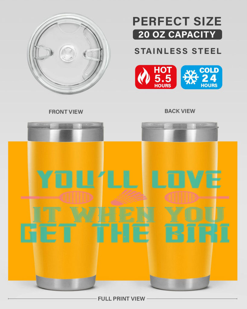 You’ll love it when you get the bird 1733#- badminton- Tumbler