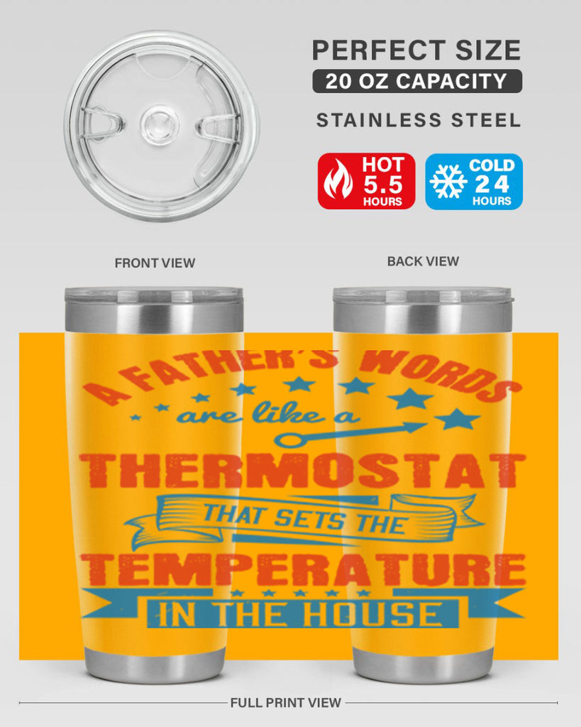 a father’s words are like a thermostat that sets the temperature in the house 233#- fathers day- Tumbler