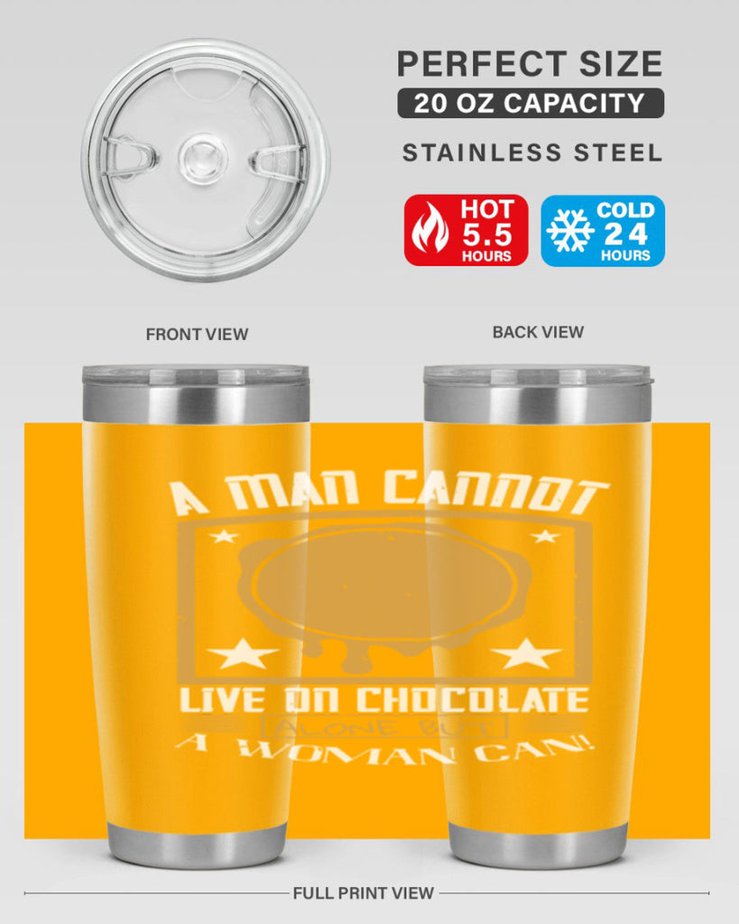 a man cannot live on chocolate alonebut a woman can 39#- chocolate- Tumbler
