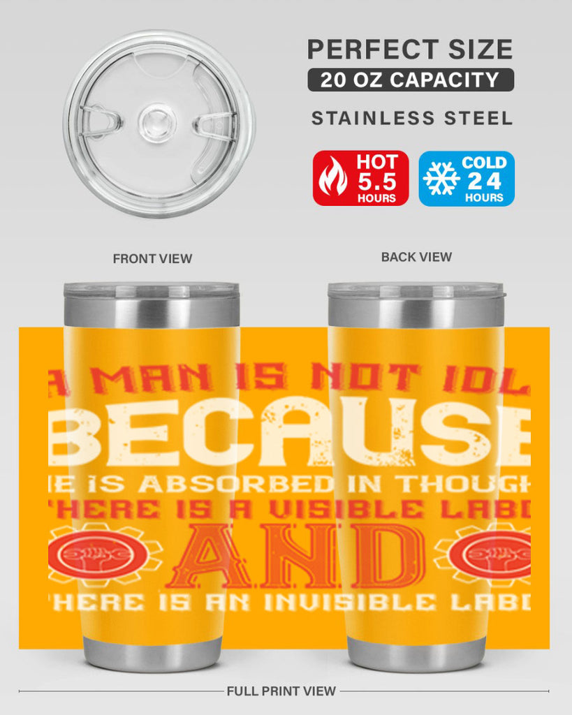 a man is not idle because he is absorbed in thought there is a visible labor invisible labor 48#- labor day- Tumbler