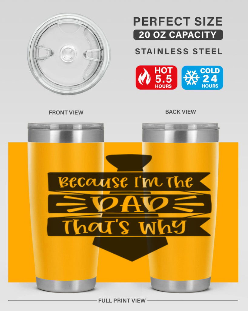 because im the dad thats why 74#- fathers day- Tumbler