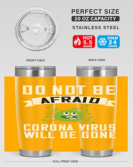 do not be afraid corona virus will be gone Style 56#- corona virus- Tumbler