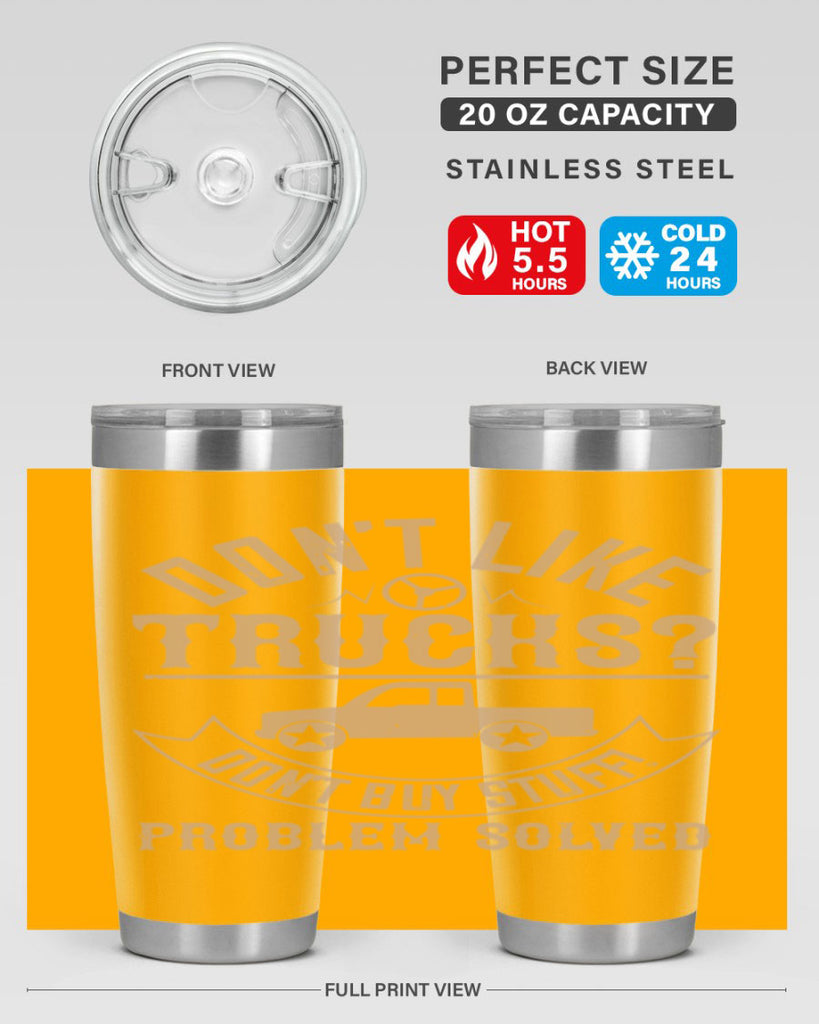 dont like truck dont buy stuff problem solved Style 6#- truck driver- tumbler