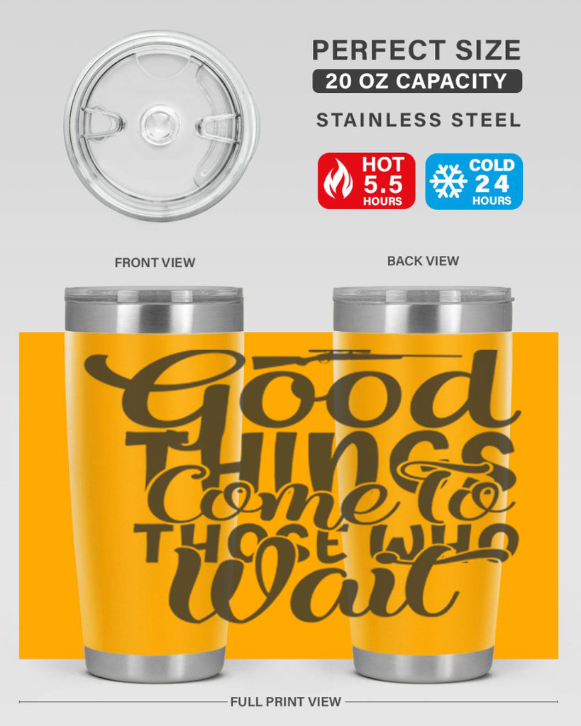 good things come to those who wait 12#- hunting- Tumbler