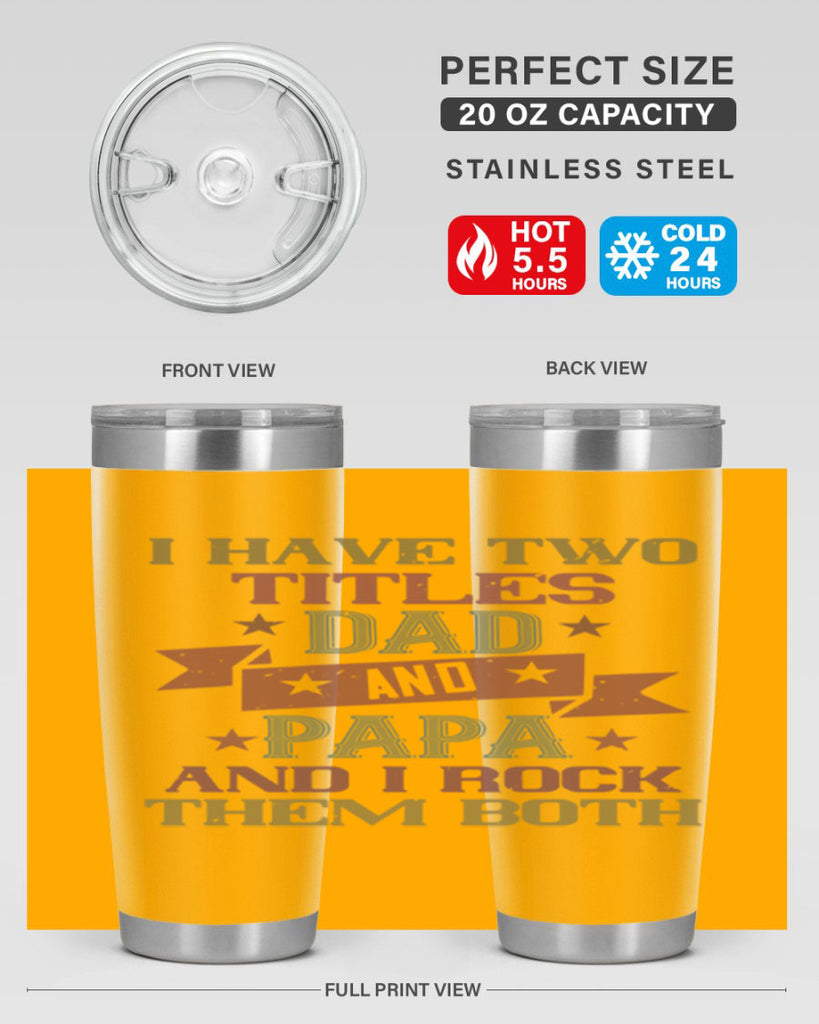 i have two titles dad and papa and i rock 40#- grandpa - papa- Tumbler