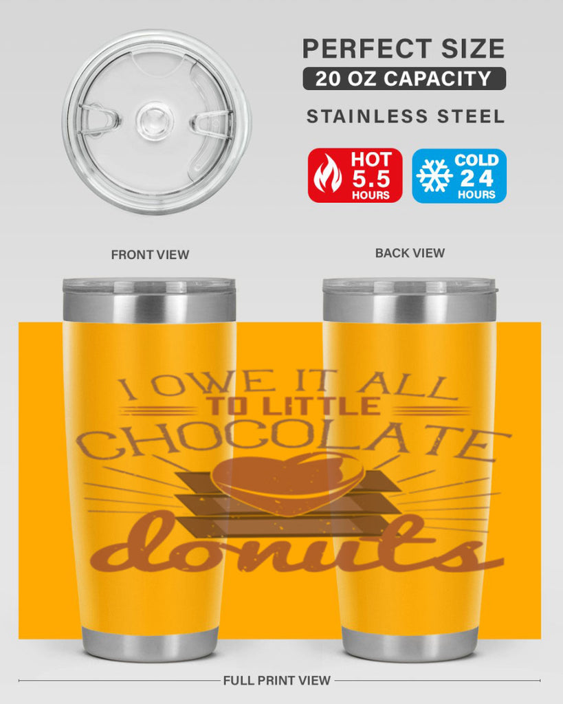 i owe it all to little chocolate donuts 34#- chocolate- Tumbler