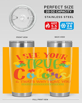 i see your true colors thats why i love you Style 24#- autism- Tumbler