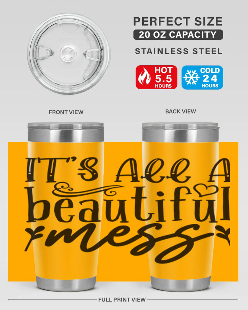 its all a beautiful mess 98#- home- Tumbler