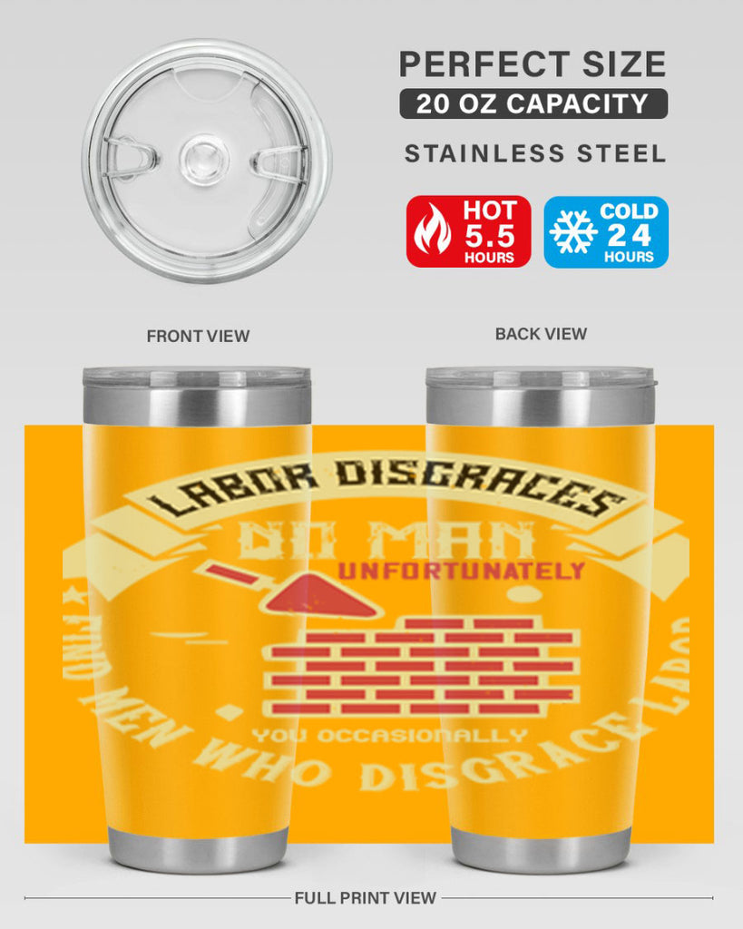 labor disgraces no man unfortunately you occasionally find men who disgrace labor 6#- labor day- Tumbler