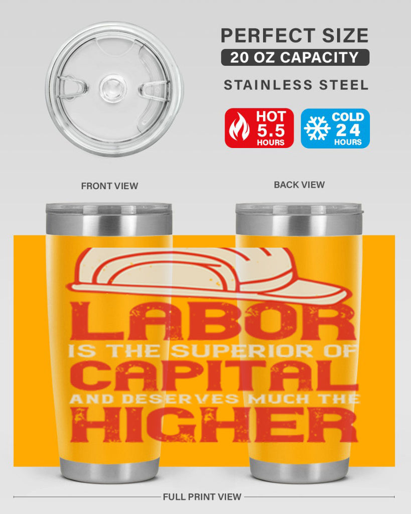 labor is the superior of capital and deserves much the higher consideration 27#- labor day- Tumbler
