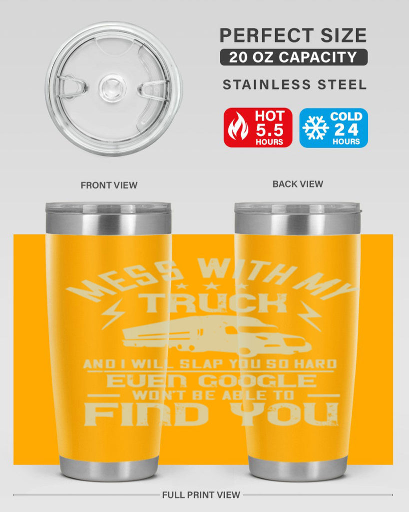 mess with my truck and i will slap z Style 31#- truck driver- tumbler