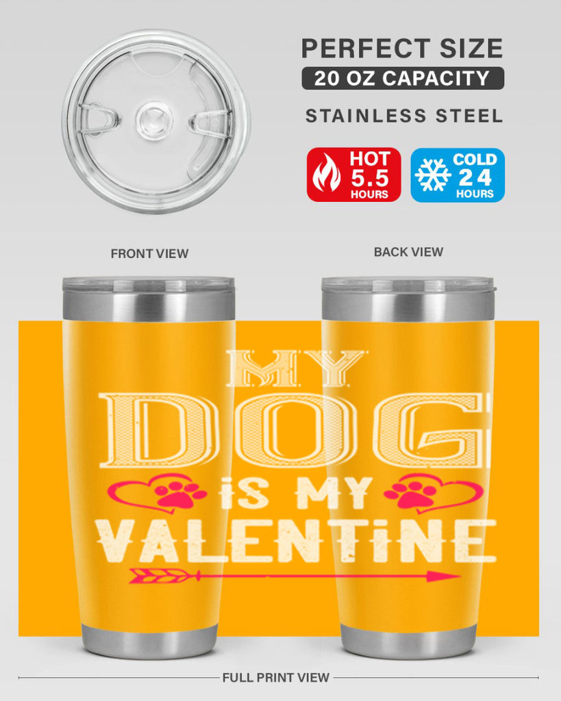 my dog is my valentine 38#- valentines day- Tumbler