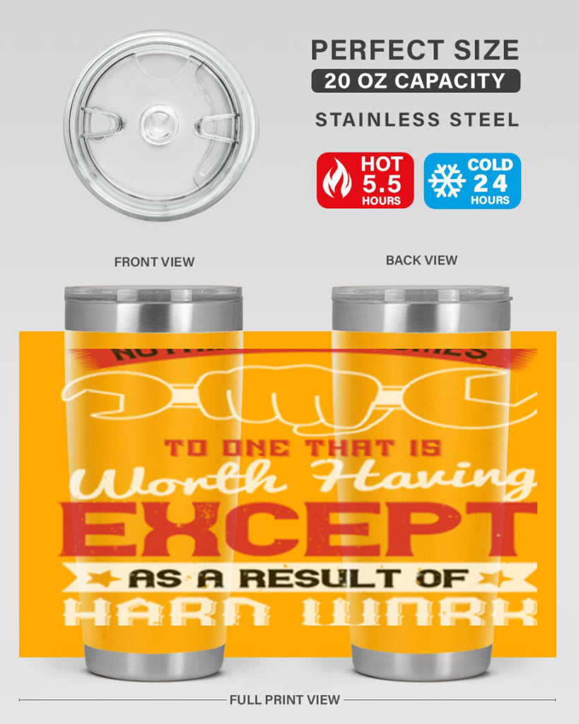 nothing ever comes to one that is worth having except as a result of hard work 23#- labor day- Tumbler