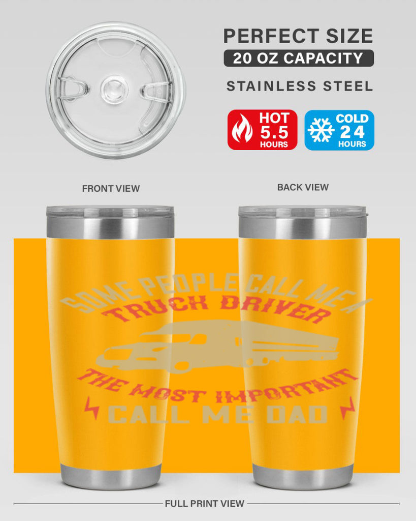 some people call me a truck driver the most important call me dad Style 23#- truck driver- tumbler