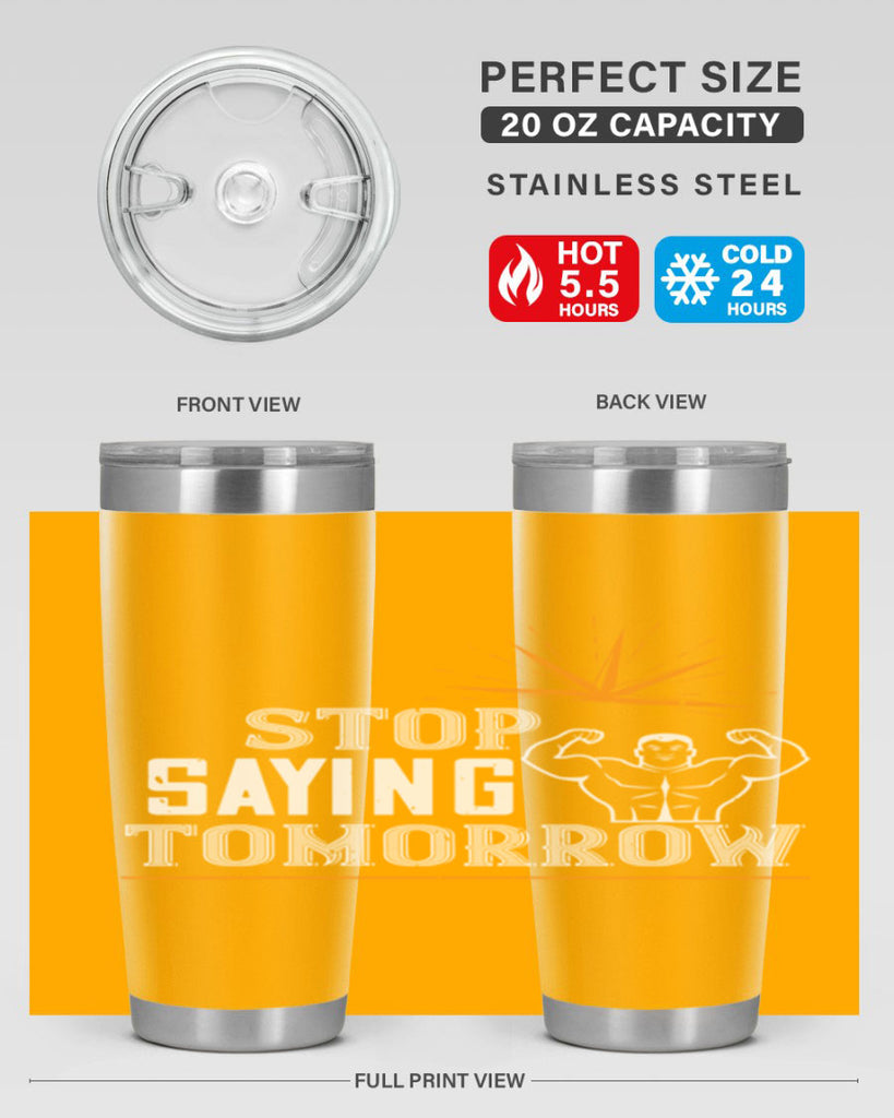 stop saying tomorrow 3#- gym- Tumbler