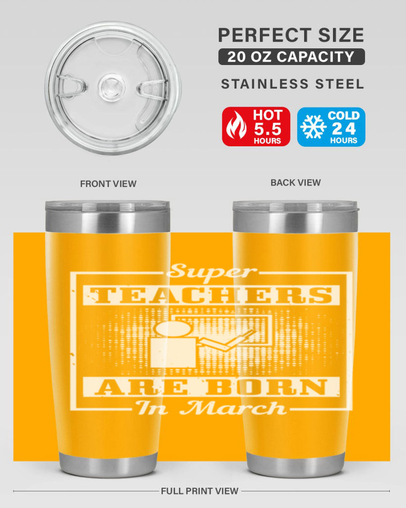 super teachers are born in march Style 34#- birthday- tumbler