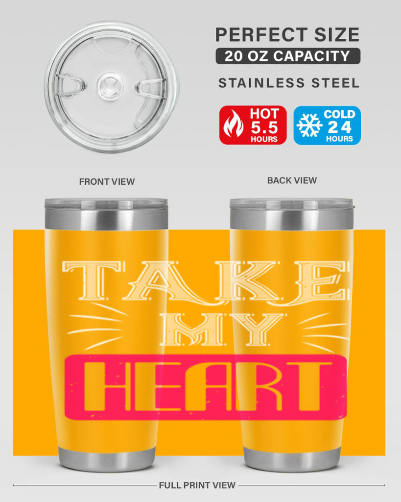 take my heart 8#- valentines day- Tumbler