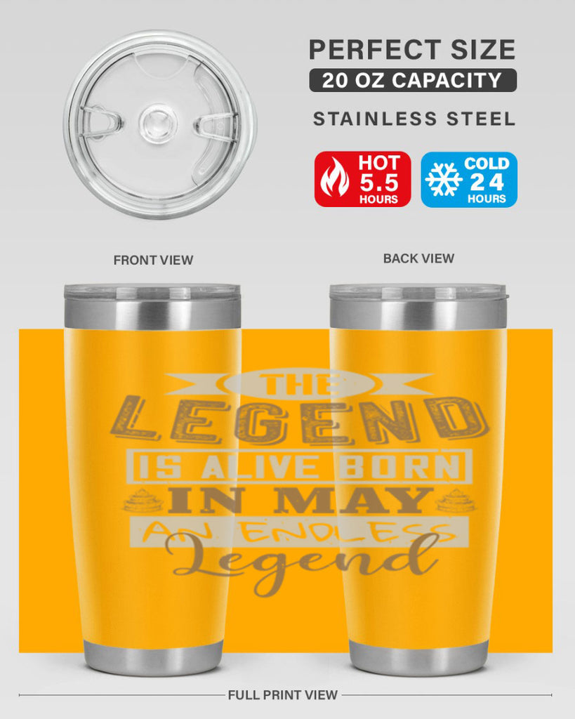 the legend is alive born in may an endless legend Style 28#- birthday- tumbler