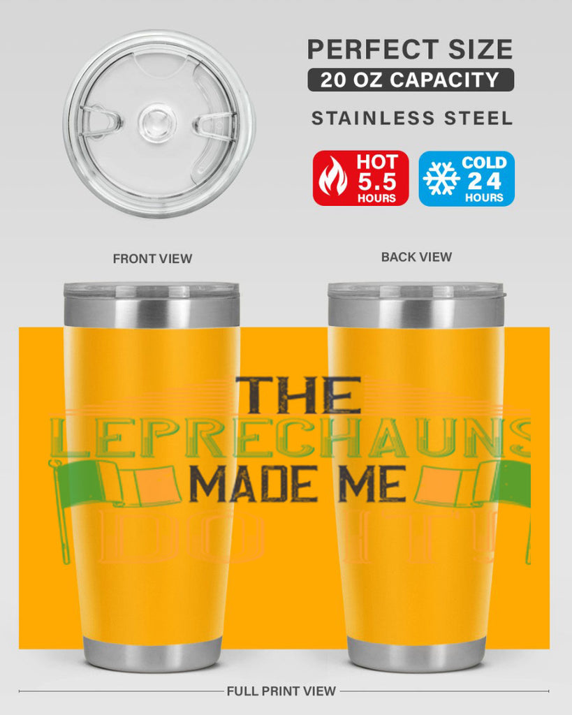 the leprechauns made me do it Style 10#- St Patricks Day- Tumbler