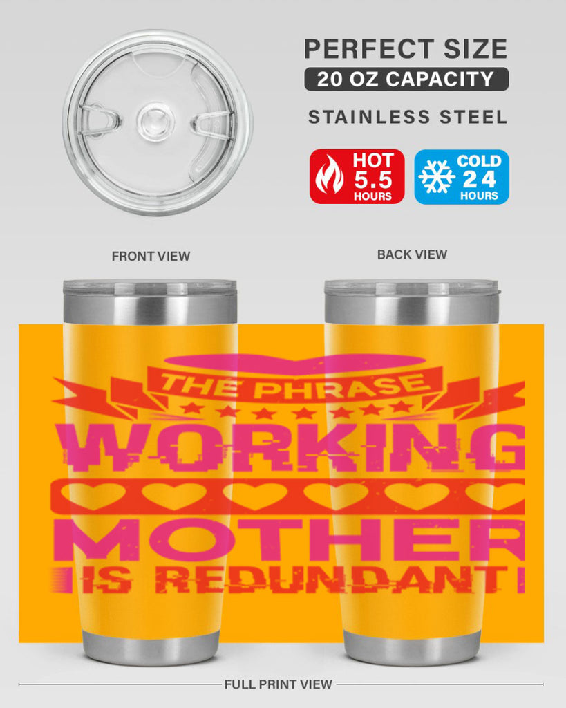 the phrase working mother is redundant 22#- mothers day- Tumbler