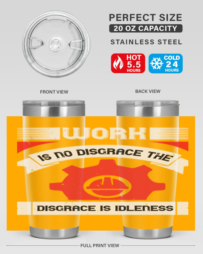 work is no disgrace the disgrace is idleness 5#- labor day- Tumbler