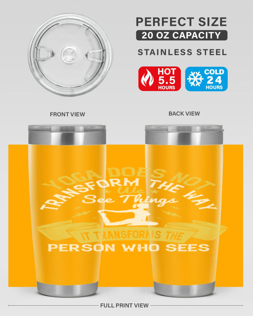 yoga does not transform the way we see things it transforms the person who sees 34#- yoga- Tumbler