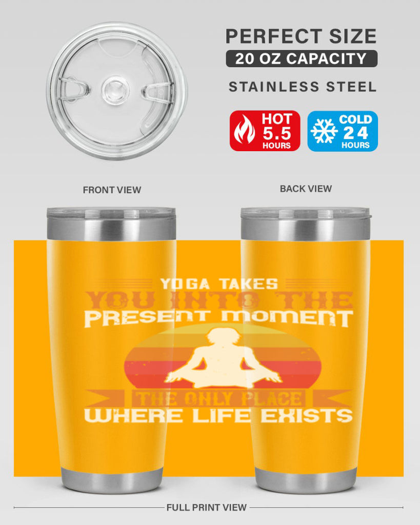 yoga takes you into the present moment the only place where life exists 8#- yoga- Tumbler